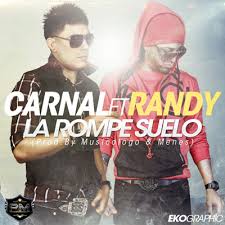 Carnal Ft. Randy Nota Loca - La Rompe Suelo MP3