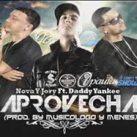 Daddy Yankee Ft. Nova Y Jory - Aprovecha MP3