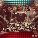 Jowell y Randy Ft. J King, De La Ghetto, Alexio La Bestia Y Pusho - La Super Chapiadora (Remix) MP3