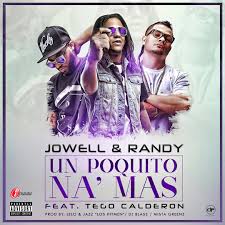 Jowell y Randy Ft. Tego Calderon - Un Poquito Na Mas MP3