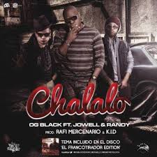 OG Black Ft. Jowell Y Randy - Chalalo MP3
