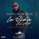 Randy Nota Loca - La Vida Es Asi MP3