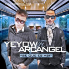 Yeyow Ft. Arcangel - Se Que Es Asi MP3