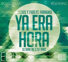Alexis Y Fido Ft. Farruko - Ya Era Hora MP3