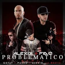 Alexis Y Fido Ft. Gotay, Pusho Y Alexio - Problematico MP3