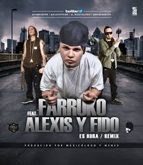 Alexis y Fido Ft. Farruko - Es Hora (Remix) MP3