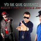 Alexis y Fido Ft. Nova y Jory - Yo Se Que Quieres MP3
