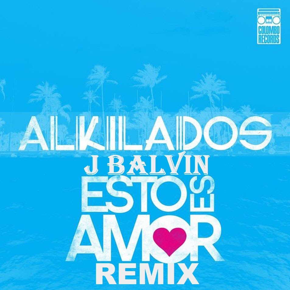 Alkilados Ft. J Balvin - Esto Es Amor Remix