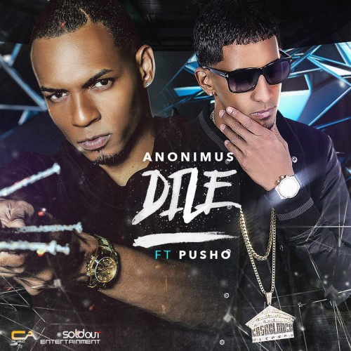 Anonimus Ft Pusho - Dile