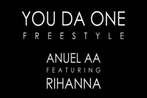 Anuel AA Ft. Rihanna - You Da One (Freestyle)