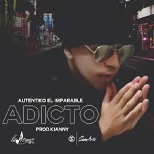 Autentiko El Imparable - Adicto MP3