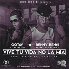 Benny Benni Ft. Gotay El Autentiko - Vive Tu Vida No La Mia MP3