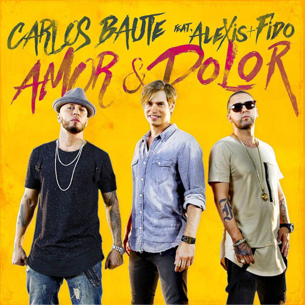 Carlos Baute Ft. Alexis Y Fido - Amor Y Dolor