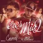 Carnal Ft. SKO El Geniako - Eres Mia 2 MP3