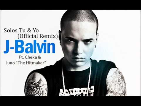 Cheka Ft. Juno Y J Balvin - Solos Tu Y Yo Remix