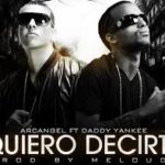 Daddy Yankee Ft. Arcangel - Quiero Decirte MP3