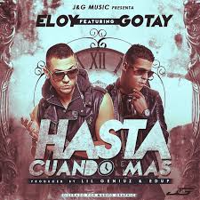 Eloy Ft. Gotay El Autentiko - Hasta Cuando Mas MP3