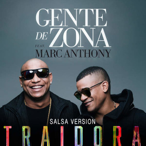Gente De Zona Ft. Marc Anthony - Traidora (Salsa Version)