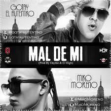Gotay El Autentiko Ft. Miko Moreno - Mal De Mi MP3