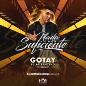 Gotay El Autentiko - Nada Era Suficiente