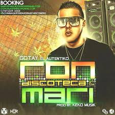 Gotay El Autentiko - Ron Discoteca y Mari MP3