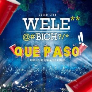 Guelo Star - Wele Bich Que Paso MP3