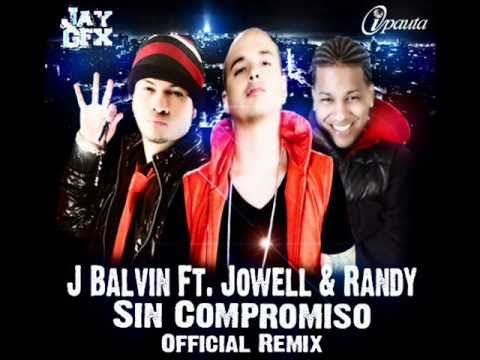 J Balvin Ft. Jowell Y Randy - Sin Compromiso Remix