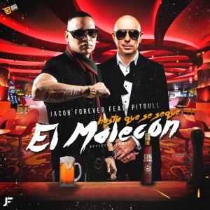 Jacob Forever Ft. Pitbull - Hasta Que Se Seque El Malecon Remix