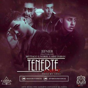 Jefnier Ft. Brytiago, Noriel Y Mike Duran - Tenerte Remix