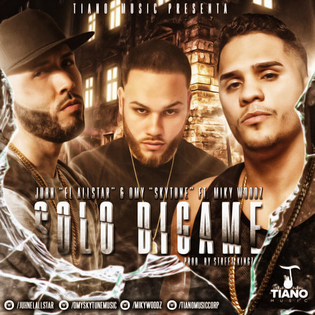Juhn El All Star Y Omy Sky Tune Ft. Miky Woodz - Solo Digame