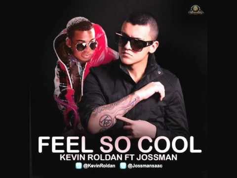 Kevin Roldan Ft. Jossman - Feel So Cool