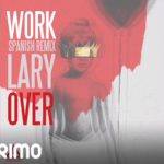 Lary Over - Work (Spanish Remix)