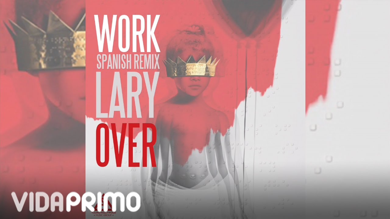 Lary Over - Work (Spanish Remix)