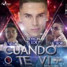 Lil Silvio Y El Vega Ft. Reykon El Lider - Cuando Te Vi Remix