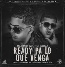 Maximus Wel Ft. Gotay El Autentiko - Ready Pa Lo Que Venga MP3
