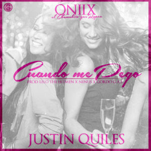 Oniix Ft. Justin Quiles - Cuando Me Pego