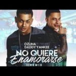 Ozuna Ft. Daddy Yankee - No Quiere Enamorarse Remix