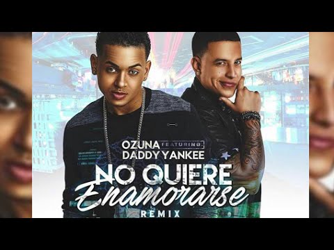 Ozuna Ft. Daddy Yankee - No Quiere Enamorarse Remix