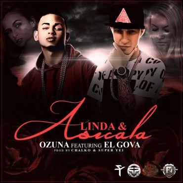 Ozuna Ft. El Gova - Linda Y Asicala