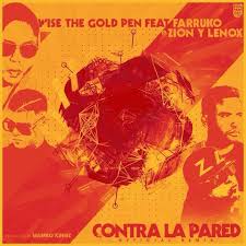 Wise The Gold Pen Ft. Farruko Y Zion Y Lennox - Contra La Pared MP3