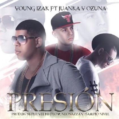 Young Izak Ft Juanka El Problematik Y Ozuna - Presion