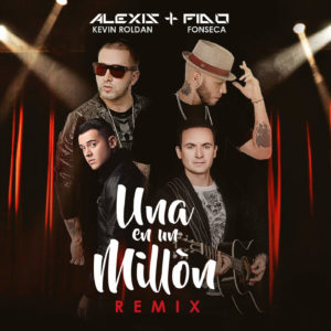Alexis Y Fido Ft Fonseca y Kevin Roldan - Una En Un Millon Remix