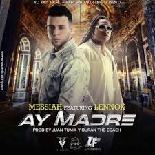 Messiah Ft Lennox - Ay Madre MP3