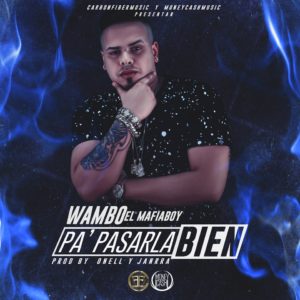 Wambo El Mafiaboy - Pa Pasarla Bien MP3
