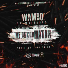 Wambo - Me Da Con Matar MP3