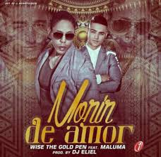 Wise The Gold Pen Ft. Maluma - Morir De Amor MP3