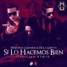 Wisin Ft. J Alvarez Y De La Ghetto - Si Lo Hacemos Bien MP3
