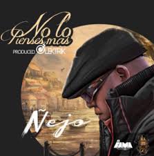 Ñejo - No Lo Pienses Mas MP3