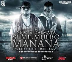 Ñejo Y Dalmata - Si Yo Me Muero Mañana MP3