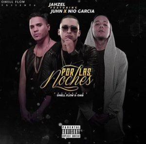 Jahzel Ft Juhn El All Star y Nio Garcia - Por Las Noches MP3